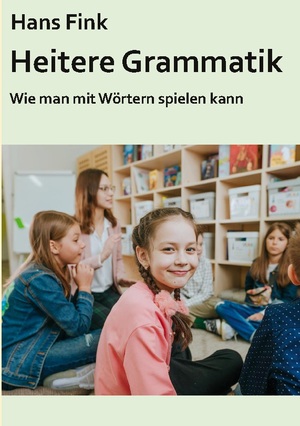 ISBN 9783758304316: Heitere Grammatik - Wie man mit Wörtern spielen kann