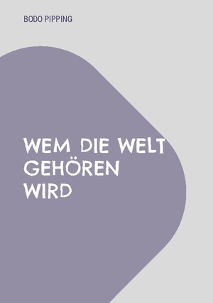 ISBN 9783758306495: Wem die Welt gehören wird