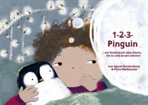 ISBN 9783758307249: 1-2-3-Pinguin – ein Kinderbuch über Eltern, die so und so sein können