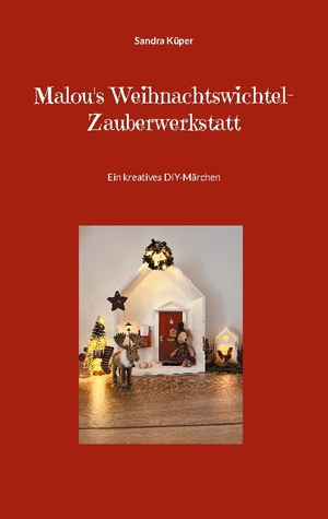 ISBN 9783758307300: Malou's Weihnachtswichtel-Zauberwerkstatt