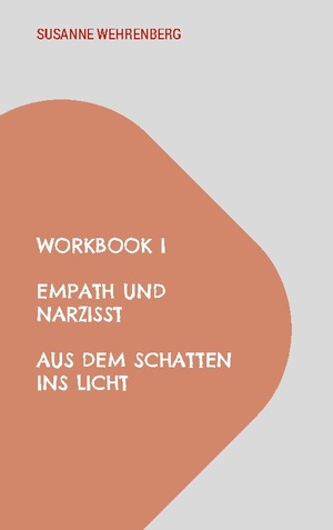 neues Buch – Susanne Wehrenberg – Workbook Empath und Narzisst Aus dem Schatten ins Licht | Reflexionsfragen | Susanne Wehrenberg | Taschenbuch | Paperback | 138 S. | Deutsch | 2023 | BoD - Books on Demand | EAN 9783758317187