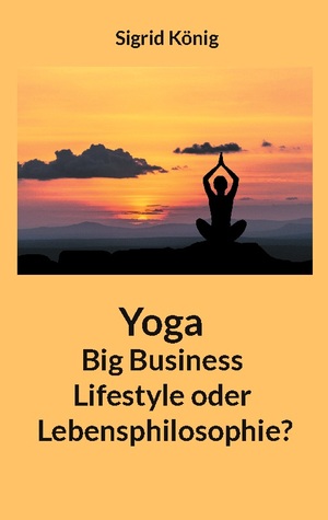 ISBN 9783758317309: Yoga Big Business Lifestyle oder Lebensphilosophie?