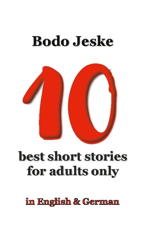 ISBN 9783758318016: 10 best short stories for adults only | in English & German | Bodo Jeske | Taschenbuch | Paperback | Englisch | 2023 | Books on Demand GmbH | EAN 9783758318016