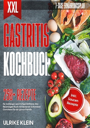 ISBN 9783758321047: XXL Gastritis Kochbuch / 250 Rezepte für Anfänger und Fortgeschrittene. Das Reizmagen Buch mit leckeren Schonkost Gerichten für die ganze Familie. Inkl. Saucen Rezepte und 7-Tage Ernährungsplan / Buch