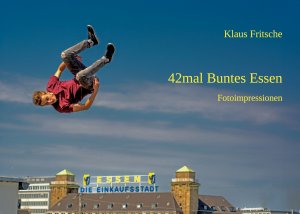 ISBN 9783758325151: 42mal Buntes Essen – Fotoimpressionen