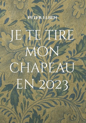 ISBN 9783758327087: Je te tire mon chapeau en 2023 - Oder die Geschichte von Hüten, Krönchen, Kopftüchern, Masken, Feuer und Blut