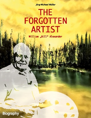 ISBN 9783758327209: The Forgotten Artist William "Bill" Alexander | Jörg-Michael Müller | Taschenbuch | Paperback | Englisch | 2024 | BoD - Books on Demand | EAN 9783758327209