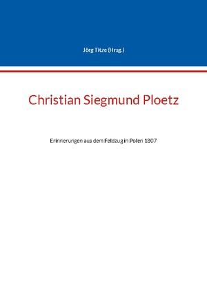 ISBN 9783758327490: Christian Siegmund Ploetz – Erinnerungen aus dem Feldzug in Polen 1807