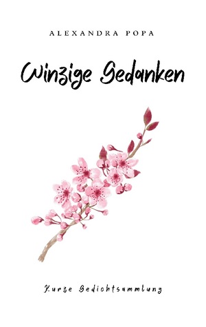 neues Buch – Alexandra Popa – Winzige Gedanken | Kurze Gedichtsammlung | Alexandra Popa | Taschenbuch | Paperback | 244 S. | Deutsch | 2024 | Books on Demand GmbH | EAN 9783758328534