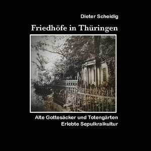 ISBN 9783758329081: Friedhöfe in Thüringen - Erlebte Sepulkkralkultur