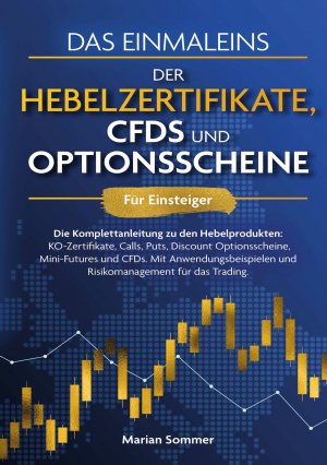 neues Buch – Marian Sommer – Das Einmaleins der Hebelzertifikate, CFDs und Optionsscheine für Einsteiger