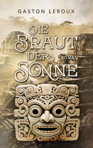 ISBN 9783758331183: Die Braut der Sonne | Gaston Leroux | Taschenbuch | Paperback | 304 S. | Deutsch | 2024 | BoD - Books on Demand | EAN 9783758331183