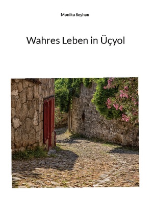 neues Buch – Monika Seyhan – Wahres Leben in Üçyol