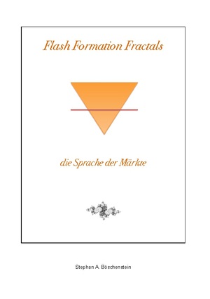 neues Buch – Böschenstein, Stephan A. – Flash Formation Fractals / die Sprache der Märkte