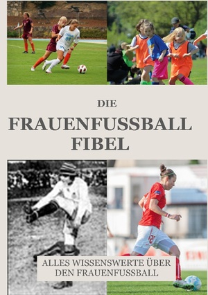 ISBN 9783758372384: Die Frauen Fussball Fibel / Das Frauenfussball Geschichtsbuch / Fuchs Fussball / Taschenbuch / 160 S. / Deutsch / 2025 / Books on Demand GmbH / EAN 9783758372384