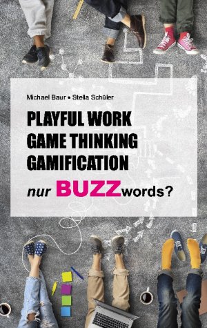 ISBN 9783758387654: Playful Work, Game Thinking, Gamification - nur Buzzwords?