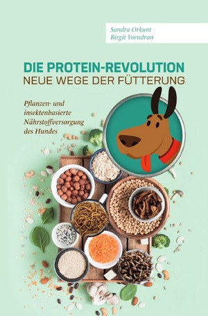 ISBN 9783758404054: Die Protein-Revolution – neue Wege der Fütterung - Pflanzen- und insektenbasierte Nährstoffversorgung des Hundes