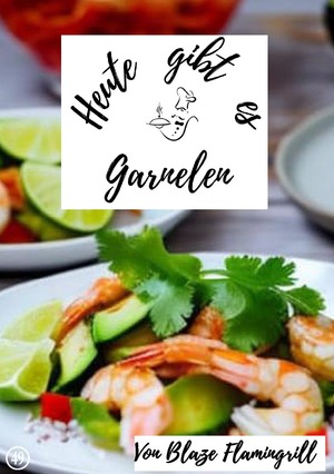 ISBN 9783758404795: Heute gibt es / Heute gibt es - Garnelen - 30 tolle Garnelen Rezepte