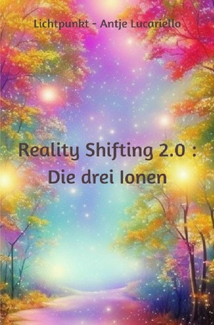 ISBN 9783758412721: Reality Shifting 2.0 : Die drei Ionen