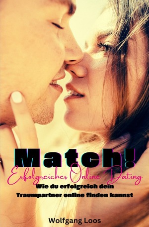 ISBN 9783758415753: Match! Erfolgreiches Online Dating - Wie du erfolgreich dein Traumpartner online finden kannst