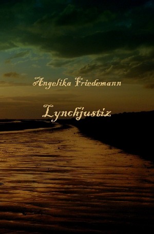 neues Buch – Angelika Friedemann – Lynchjustiz