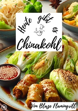 ISBN 9783758421921: Heute gibt es / Heute gibt es - Chinakohl - 30 tolle Chinakohl Rezepte