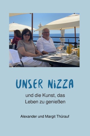 ISBN 9783758429491: Unser Nizza - und die Kunst, das Leben zu genießen