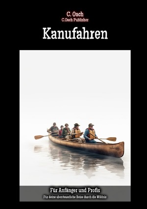 ISBN 9783758434433: Kanufahren - Für deine abenteuerliche Reise durch die Wildnis