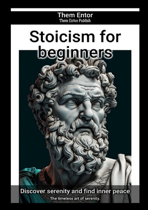 ISBN 9783758442759: Stoicism for beginners - The timeless art of serenity.