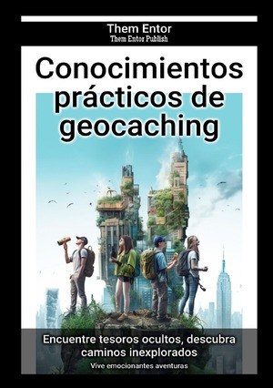 ISBN 9783758442766: Conocimientos prácticos de geocaching - Vive emocionantes aventuras