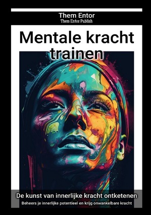 ISBN 9783758443107: Mentale kracht trainen - Beheers je innerlijke potentieel en krijg onwankelbare kracht