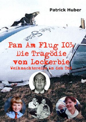 ISBN 9783758447587: Pan Am Flug 103: Die Tragödie von Lockerbie – Weihnachtsreise in den tod