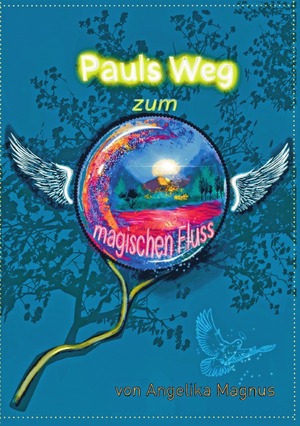 ISBN 9783758473968: Pauls Weg zum magischen Fluss