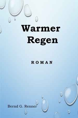 neues Buch – Bernd Renner – Warmer Regen