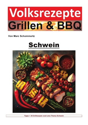 ISBN 9783758484834: Volksrezepte Grillen & BBQ / Volksrezepte Grillen und BBQ - Schwein - Meisterhafte Schweinegrill-Rezepte und Techniken für jeden Grillenthusiasten