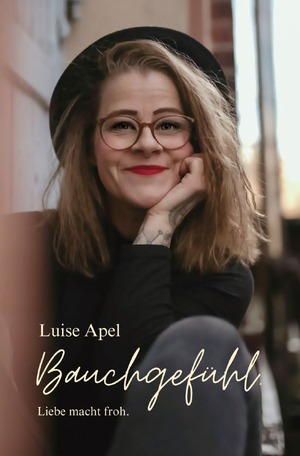 ISBN 9783758488405: Bauchgefühl. - Liebe macht froh.