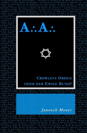 ISBN 9783758488863: A⸫A⸫ – Crowleys Orden oder der Ewige Bund? - Der Mythos vom Silbernen Stern und der Weg des Adepten