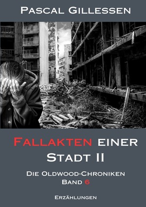 ISBN 9783758490620: Die Oldwood-Chroniken / Die Oldwood-Chroniken 6: Fallakten einer Stadt II