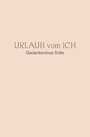 ISBN 9783758494147: Urlaub vom Ich - Gedankenlose Stille