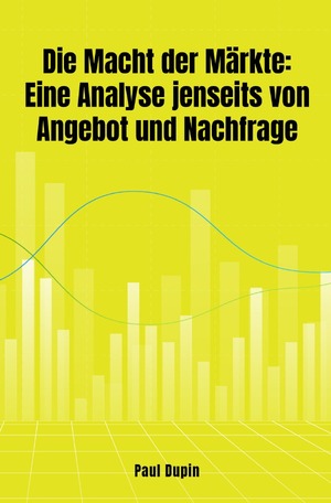 ISBN 9783758496165: Die Macht der Märkte: - Eine Analyse jenseits von Angebot und Nachfrage