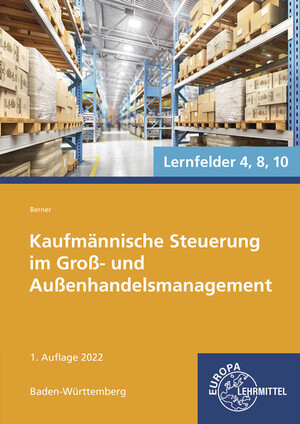 ISBN 9783758572333: Kaufmännische Steuerung im Groß- und Außenhandelsmanagement - Kaufmann/Kauffrau für Groß- und Außenhandelsmanagement Lernfelder 4, 8, 10 - Ausgabe Baden-Württemberg