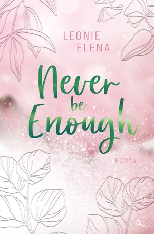 neues Buch – Leonie Elena – Never Be Enough | Leonie Elena | Taschenbuch | 376 S. | Deutsch | 2024 | Rinoa Verlag | EAN 9783759205193