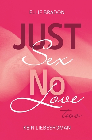 ISBN 9783759210975: JUST SEX NO LOVE 2 - (K)ein Liebesroman