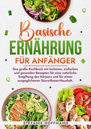 ISBN 9783759223180: Basische Ernährung für Anfänger - Das große Kochbuch mit leckeren, einfachen und gesunden Rezepten für eine natürliche Entgiftung des Körpers und für einen ausgeglichenen Säure-Basen-Haushalt.