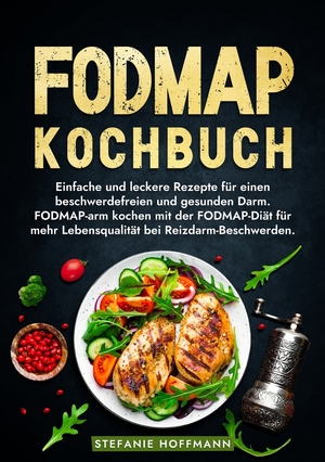 ISBN 9783759224545: Fodmap Kochbuch – Einfache und leckere Rezepte für einen beschwerdefreien und gesunden Darm. FODMAP-arm kochen mit der FODMAP-Diät für mehr Lebensqualität bei Reizdarm-Beschwerden.