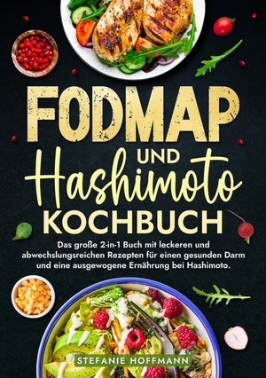 ISBN 9783759234131: Fodmap und Hashimoto Kochbuch - Das große 2-in-1 Buch mit leckeren und abwechslungsreichen Rezepten für einen gesunden Darm und eine ausgewogene Ernährung bei Hashimoto.