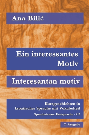 ISBN 9783759236159: Ein interessantes Motiv / Interesantan motiv – Kurzgeschichten in kroatischer Sprache mit Vokabelteil, Sprachniveau: Erstsprache - C2, 2. Ausgabe