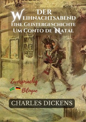 ISBN 9783759244628: Der Weihnachtsabend Eine Geistergeschichte - Um Conto de Natal / Zweisprachige Ausgabe: Deutsch-Portugiesisch Versão Bilíngue: Alemão-Português / Charles Dickens / Taschenbuch / Paperback / 176 S.