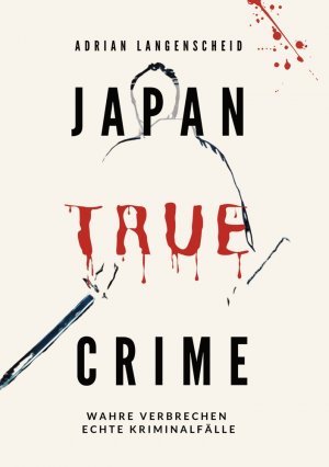 ISBN 9783759256485: Japan True Crime – Wahre Verbrechen Echte Kriminalfälle