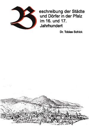 neues Buch – Tobias Schick – Beschreibung der Städte und Dörfer in der Pfalz im 16. und 17. Jahrhundert